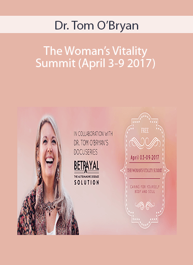 Dr. Tom O’Bryan – The Woman’s Vitality Summit (April 3-9, 2017)