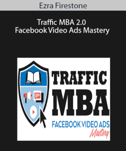 Ezra Firestone – Traffic MBA 2.0 – Facebook Video Ads Mastery