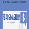 FB Ads Mastery Formula