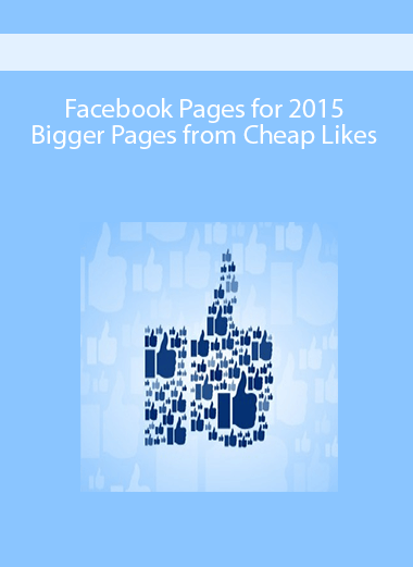Facebook Pages for 2015: Bigger Pages from Cheap Likes