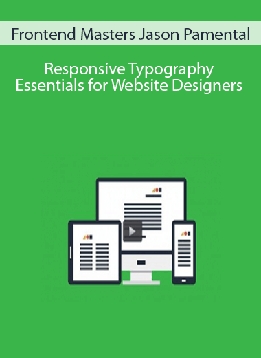 Frontend Masters Jason Pamental – Responsive Typography Essentials for Website Designers