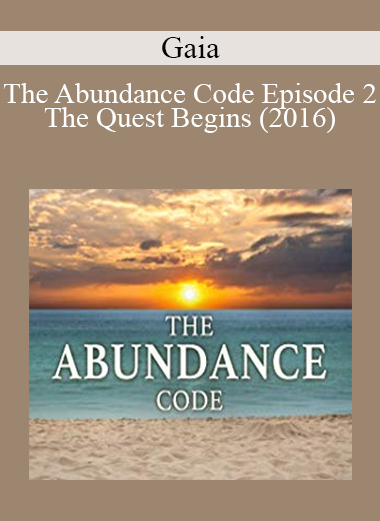 Gaia - The Abundance Code - Episode 2: The Quest Begins (2016)