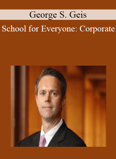 George S. Geis - Law School for Everyone: Corporate Law