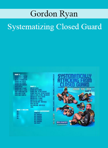 Gordon Ryan - Systematizing Closed Guard