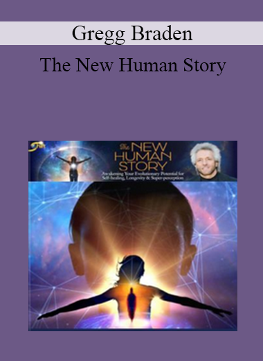 Gregg Braden - The New Human Story
