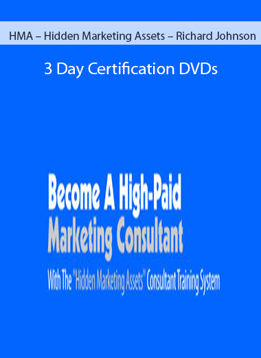 HMA – Hidden Marketing Assets – Richard Johnson – 3 Day Certification DVDs