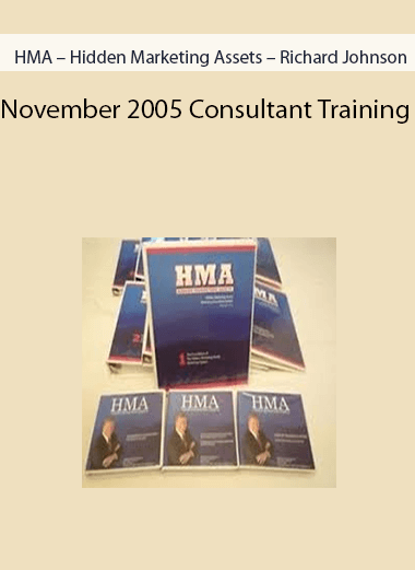 HMA – Hidden Marketing Assets – Richard Johnson – November 2005 Consultant Training