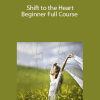 HeartMastery – Shift to the Heart Beginner Full Course