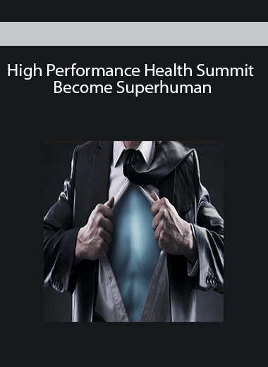 High Performance Health Summit – Become Superhuman