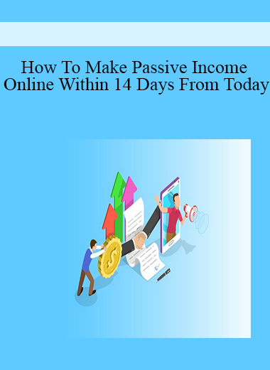 How To Make Passive Income Online Within 14 Days From Today