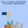 How to Analyze Multifamily Investment Opportunities