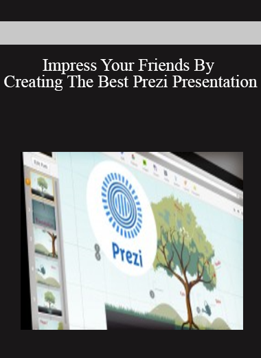 Impress Your Friends By Creating The Best Prezi Presentation