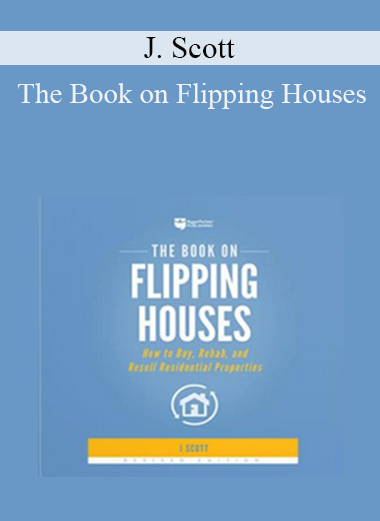J. Scott - The Book on Flipping Houses