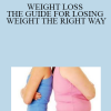 JEANINE DETZ - WEIGHT LOSS : THE GUIDE FOR LOSING WEIGHT , THE RIGHT WAY
