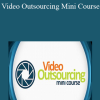 James Wedmore - Video Outsourcing Mini Course