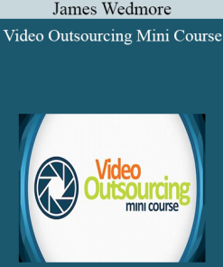 James Wedmore - Video Outsourcing Mini Course