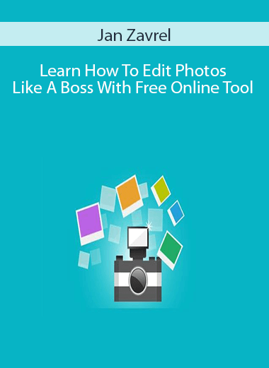 Jan Zavrel - Learn How To Edit Photos Like A Boss With Free Online Tool