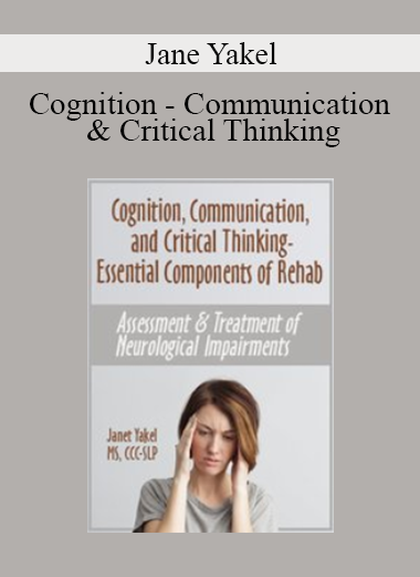Jane Yakel - Cognition, Communication, & Critical Thinking