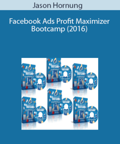 Jason Hornung – Facebook Ads Profit Maximizer Bootcamp (2016)