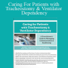 Jerome Quellier - Caring For Patients with Tracheostomy & Ventilator Dependency