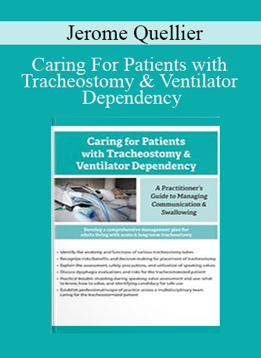 Jerome Quellier - Caring For Patients with Tracheostomy & Ventilator Dependency