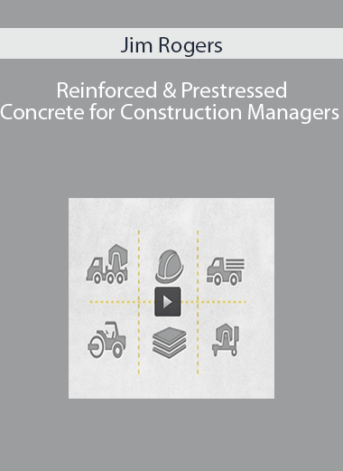 Jim Rogers – Reinforced & Prestressed Concrete for Construction Managers