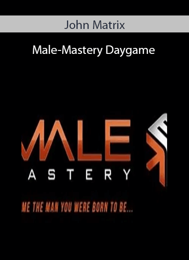 John Matrix – Male-Mastery/Daygame