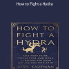 Josh Kaufman - How to Fight a Hydra