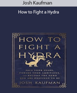 Josh Kaufman - How to Fight a Hydra