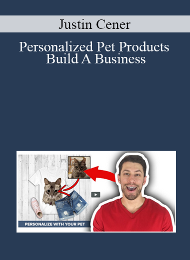 Justin Cener - Personalized Pet Products Build A Business