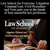 Law School for Everyone: Litigation, Criminal Law, Civil Procedure, and Torts puts you in the hands of four masterful law professors