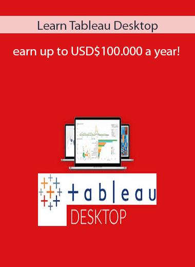 Learn Tableau Desktop earn up to USD$100.000 a year!