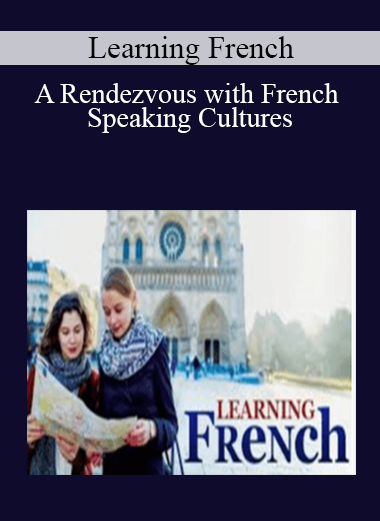 Learning French - A Rendezvous with French Speaking Cultures