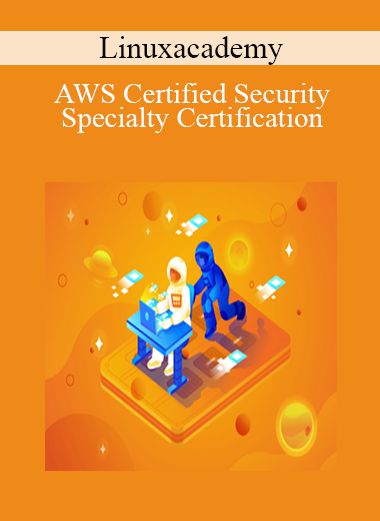 Linuxacademy - AWS Certified Security-Specialty Certification