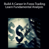 Luciano Kelly – Build A Career In Forex Trading- Learn Fundamental Analysis