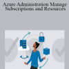 Lynda - Azure Administration Manage Subscriptions and Resources