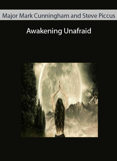 Major Mark Cunningham and Steve Piccus – Awakening Unafraid