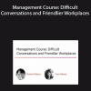 Management Course: Difficult Conversations and Friendlier Workplaces