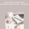 Martin Nelson - Learn How to Start Small and Make It Big In Small - Cap Stocks