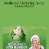 Mary Bove - Medicinal Herbs for Better Brain Health