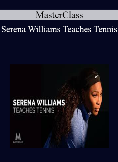 MasterClass - Serena Williams Teaches Tennis
