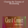 Michael David Golzmane - Clearing the Trauma of Incarnating