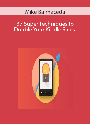 Mike Balmaceda – 37 Super Techniques to Double Your Kindle Sales