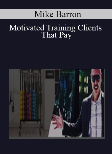 Mike Barron - Motivated Training Clients That Pay