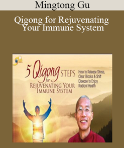 Mingtong Gu - Qigong for Rejuvenating Your Immune System