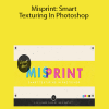 Misprint: Smart Texturing In Photoshop