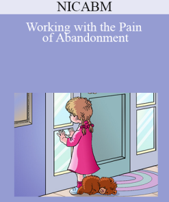 NICABM - Working with the Pain of Abandonment