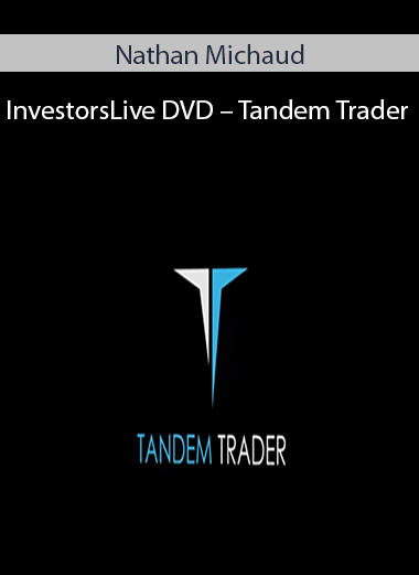 Nathan Michaud – InvestorsLive DVD – Tandem Trader