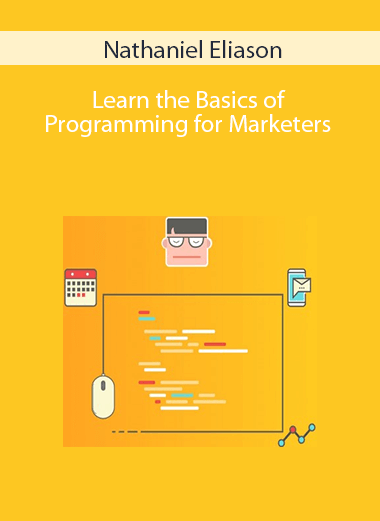 Nathaniel Eliason – Learn the Basics of Programming for Marketers