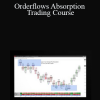 Orderflows - Orderflows Absorption Trading Course